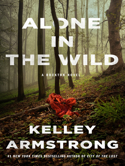 Title details for Alone in the Wild by Kelley Armstrong - Available